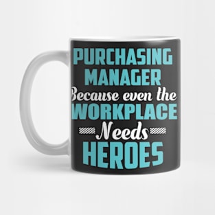 Purchasing Manager Because workplaces need heroes Mug